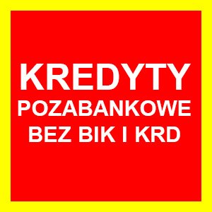 Szybkie KREDYTY Pozabankowe Bez Bik I Krd - Bez względu na twoją historię kredytową.